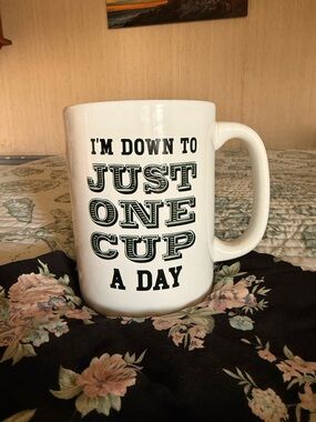 White Ceramic Mug with Black Typography - "I'm Down to Just One Cup a Day"